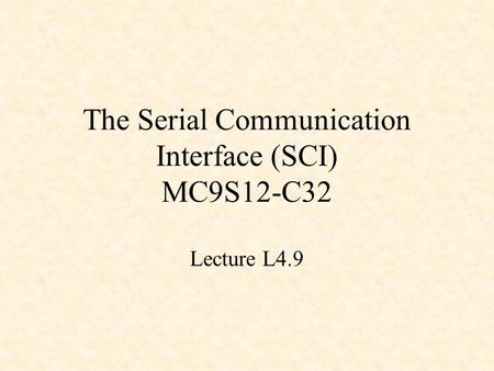 The Serial Communication Interface (SCI) MC9S12-C32