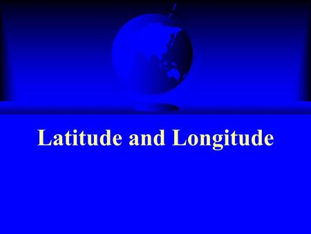 Latitude and Longitude