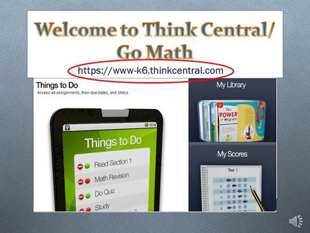 Welcome to Think Central/ Go Math