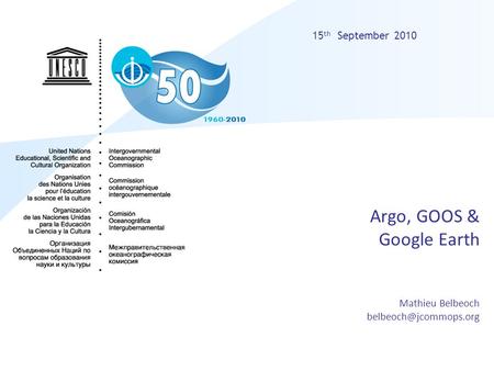 Argo, GOOS & Google Earth Mathieu Belbeoch 15 th September 2010.