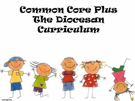 Common Core Plus The Diocesan Curriculum. Make sense of problems and persevere in solving them. Reason abstractly and quantitatively. Construct viable.