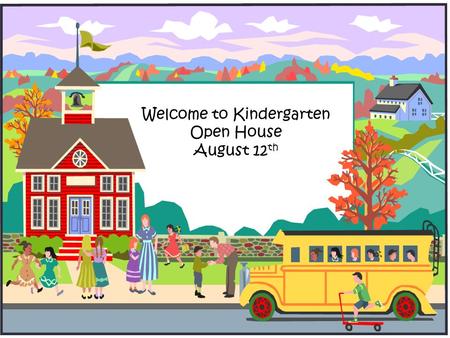 Welcome to Kindergarten Open House August 12 th. Mrs. Thurman’s and Mrs. Maxwell’s Kindergarten Class 2015-2016.