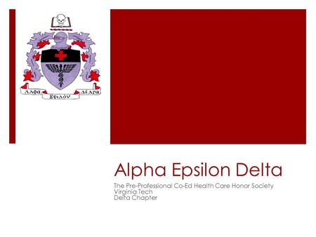 Alpha Epsilon Delta The Pre-Professional Co-Ed Health Care Honor Society Virginia Tech Delta Chapter.