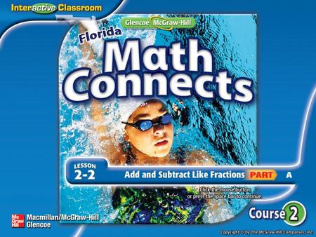 Lesson Menu Main Idea and New Vocabulary NGSSS Key Concept:Add and Subtract Like Fractions Example 1:Add Like Fractions Example 2:Add Like Fractions Example.