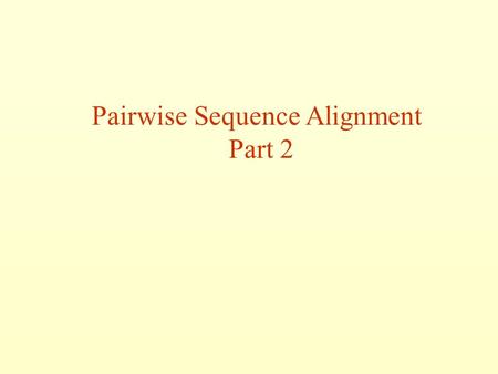 Pairwise Sequence Alignment Part 2. Outline Summary Local and Global alignments FASTA and BLAST algorithms Evaluating significance of alignments Alignment.