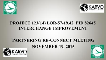 PROJECT 123(14) LOR-57-19.42 PID 82645 INTERCHANGE IMPROVEMENT PARTNERING RE-CONNECT MEETING NOVEMBER 19, 2015.