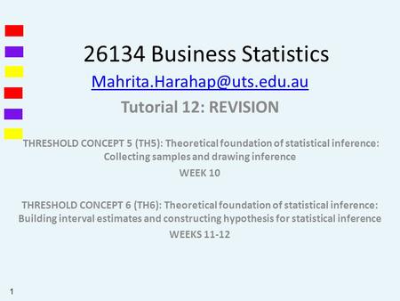 26134 Business Statistics Tutorial 12: REVISION THRESHOLD CONCEPT 5 (TH5): Theoretical foundation of statistical inference: