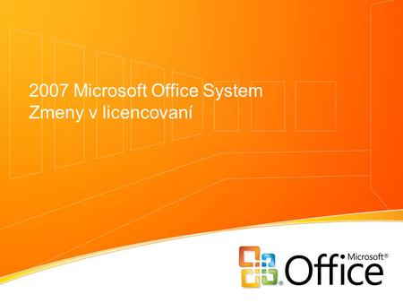 2007 Microsoft Office System Zmeny v licencovaní.