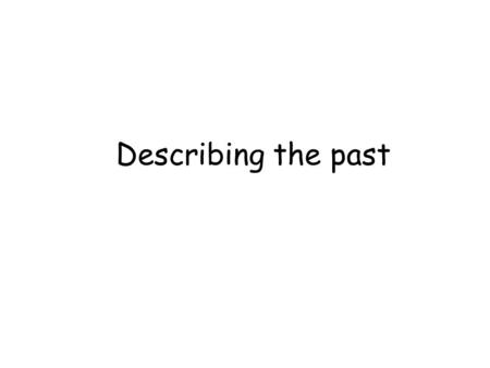 Describing the past. The Present Perfect Tense The present perfect is used when: 1. A situation that started in the past and continues in the present.