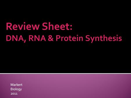 Markert Biology 2011.  Molecules of DNA are composed of long chains of _______.