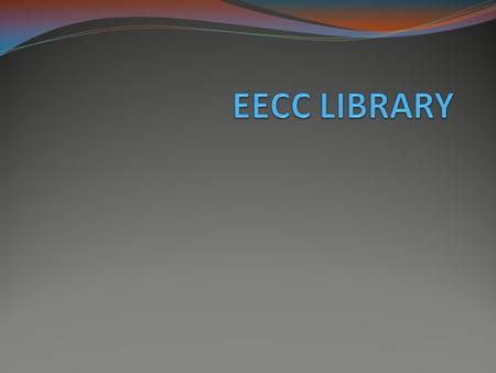 . The EECC library has many things that are found in all libraries. Knowing these features will help you find the books you want. In any library, if you.