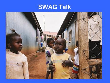 SWAG Talk. Some Background - Kenya ● 34 million people ● Many tribes in one country (around 50 in total, 8 or so 'main' tribes) ● Around 80% Christian,