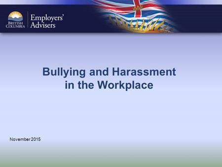 Bullying and Harassment in the Workplace November 2015.