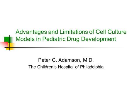 Peter C. Adamson, M.D. The Children’s Hospital of Philadelphia