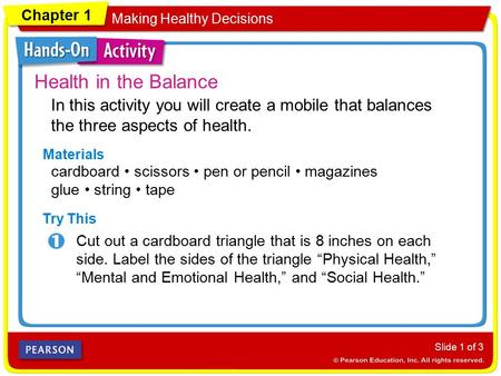 Chapter 1 Making Healthy Decisions Practicing Healthful Behaviors Slide 1 of 3 Health in the Balance Materials Cut out a cardboard triangle that is 8 inches.