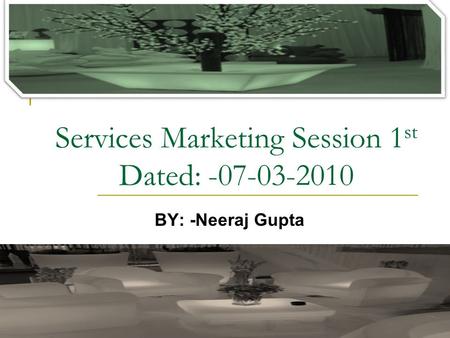 Services Marketing Session 1st Dated: