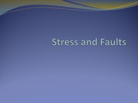 3 Types of Stress 1. Tension: stress that pulls rock apart Rock gets thinner in the middle 2. Compression: stress that pushes rock together 3. Shearing: