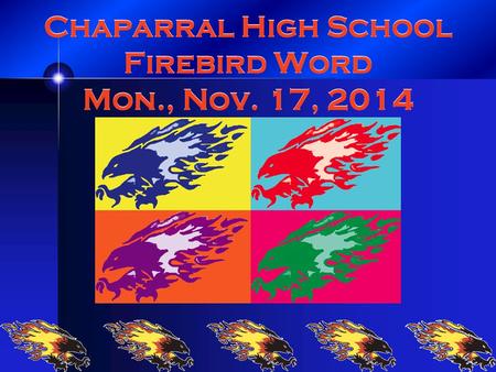 Chaparral High School Firebird Word Mon., Nov. 17, 2014.