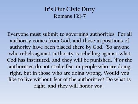 It’s Our Civic Duty Romans 13:1-7