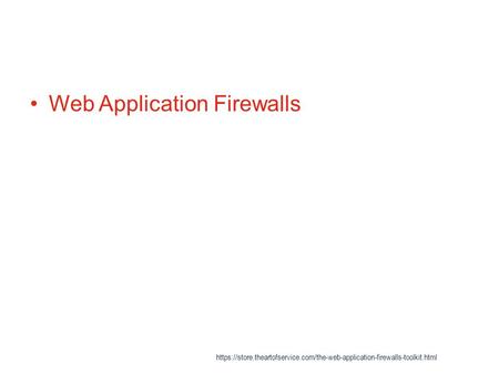 Web Application Firewalls https://store.theartofservice.com/the-web-application-firewalls-toolkit.html.