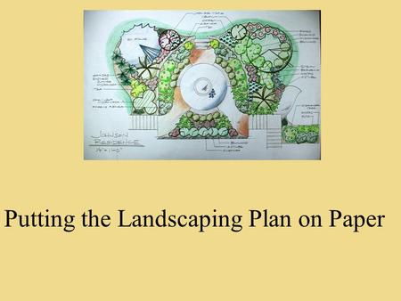 Putting the Landscaping Plan on Paper