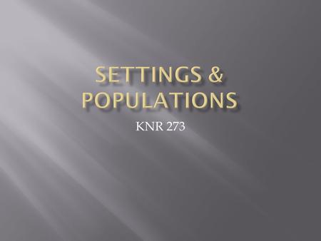 KNR 273.  Health and human service profession  A quality of life profession  Therapeutic Recreation (TR)  Recreational Therapy (RT)