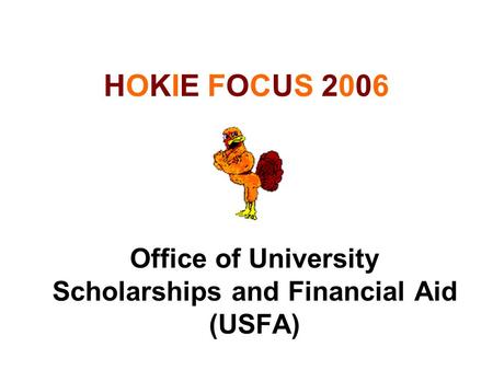 HOKIE FOCUS 2006 Office of University Scholarships and Financial Aid (USFA)