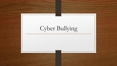 Cyber Bullying. What is Cyber Bullying Being cruel to others by sending or posting harmful material using technological means; an individual or group.