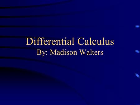 Differential Calculus By: Madison Walters Jeopardy Definition of a Derivative Differentiability and Continuity Tangent Lines Vs. Normal Line Average.