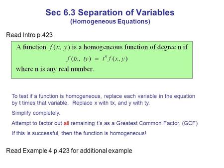 Sec 6.3 Separation of Variables (Homogeneous Equations) Read Intro p.423 To test if a function is homogeneous, replace each variable in the equation by.