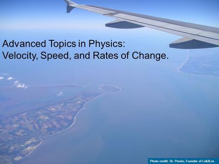 Advanced Topics in Physics: Velocity, Speed, and Rates of Change. Photo credit: Dr. Persin, Founder of Lnk2Lrn.