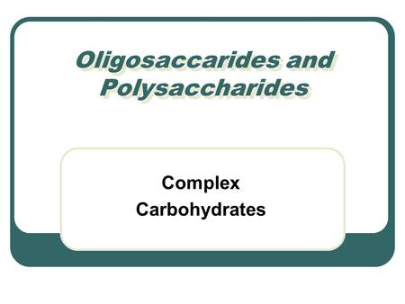 Oligosaccarides and Polysaccharides