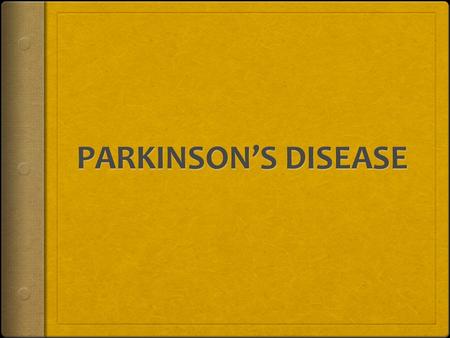 SYMPTOMS: Tremors, stiff muscles Shuffling gait, Poor coordination Balance problems, Fatigue Speech & swallowing difficulties TREATMENTS: Medications.