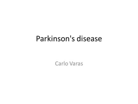 Parkinson's disease Carlo Varas. Definition progressive disorder of the nervous system that affects movement. tremor may be the most well-known sign of.