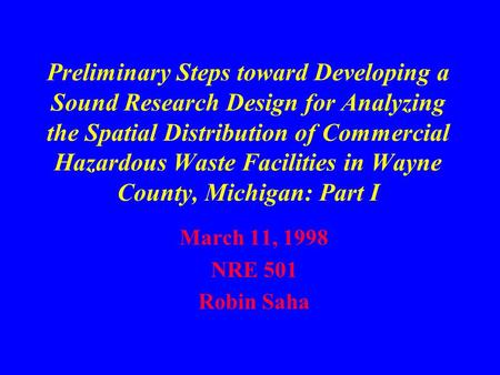 Preliminary Steps toward Developing a Sound Research Design for Analyzing the Spatial Distribution of Commercial Hazardous Waste Facilities in Wayne County,