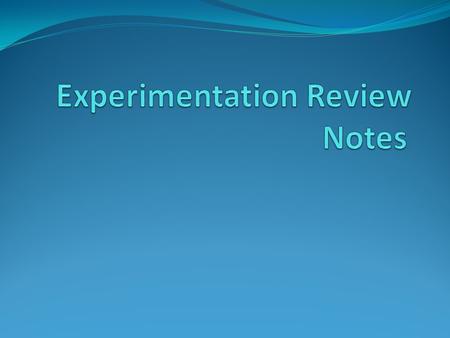 Components of and Experiments Independent Variable: The one factor that a scientist purposely changes during an experiment Dependent Variable: The resulting.