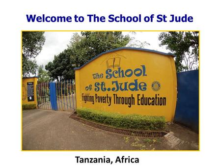 Welcome to The School of St Jude Tanzania, Africa.