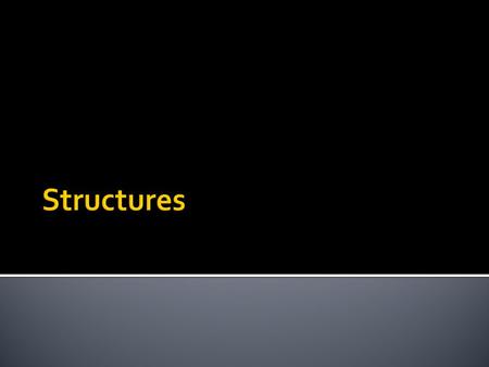  Complex data types  Structures  Defined types  Structures and functions  Structures and pointers.