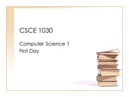 CSCE 1030 Computer Science 1 First Day. Course Dr. Ryan Garlick www.cs.unt.edu/~garlick Office: Research Park F201 B –Inside the Computer Science department.