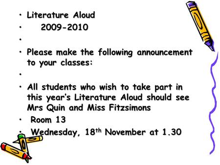 Literature AloudLiterature Aloud 2009-20102009-2010 Please make the following announcement to your classes:Please make the following announcement to your.