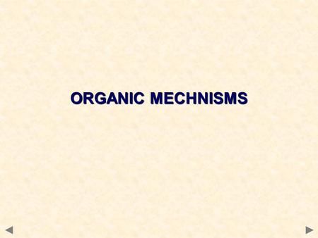 ORGANIC MECHNISMS. MEET THE ATTACKERS Press the space bar.