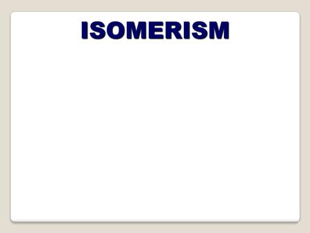 ISOMERISM.