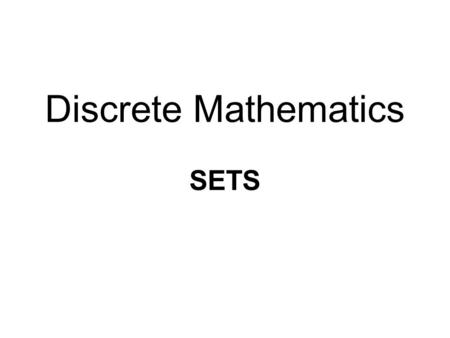 Discrete Mathematics SETS. What is a set? ^A set is a unordered collection of “objects”  People in a class: {A yşe, B arış, C anan }  Cities in Turkey.