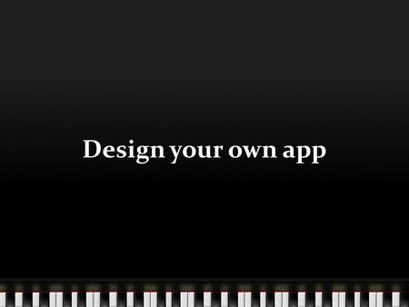 Design your own app. What did you use to determine which companies to buy? Think of all of the information you found.