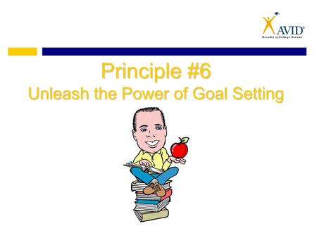 Principle #6 Unleash the Power of Goal Setting. What does this mean? bored with life you don’t have enough goals “If you are bored with life – if you.