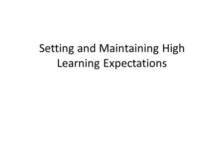 Setting and Maintaining High Learning Expectations.