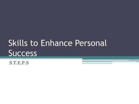 Skills to Enhance Personal Success S.T.E.P.S. Time Management  http%3A//www.youtube.com/watch%3Fv%3D4 P785j15Tzkhttp://www.youtube.com/verify_age?next_url=