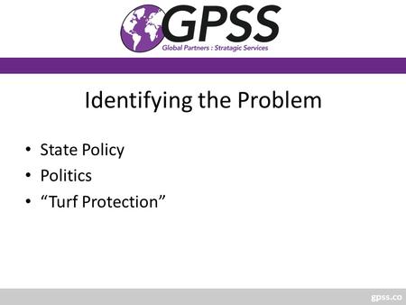 Gpss.co Identifying the Problem State Policy Politics “Turf Protection”