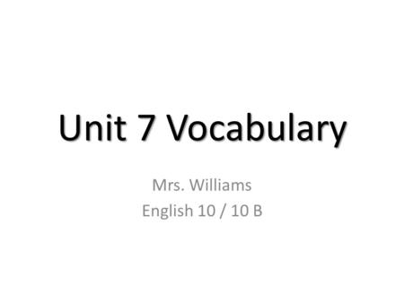 Mrs. Williams English 10 / 10 B