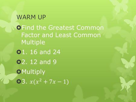 WARM UP. Algebra 3 Chapter 9: Rational Equations and Functions Lesson 4: Multiplying and Dividing Rational Expressions.